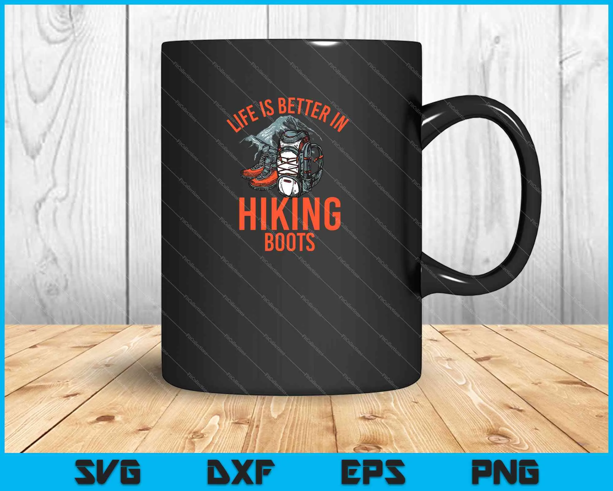 Life Is Better In Hiking Boots SVG PNG Cutting Printable Files